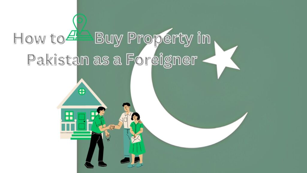 Buy Property in Pakistan as a Foreigner